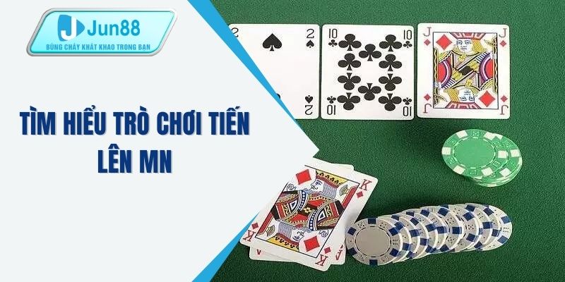 Tìm hiểu trò chơi tiến lên MN