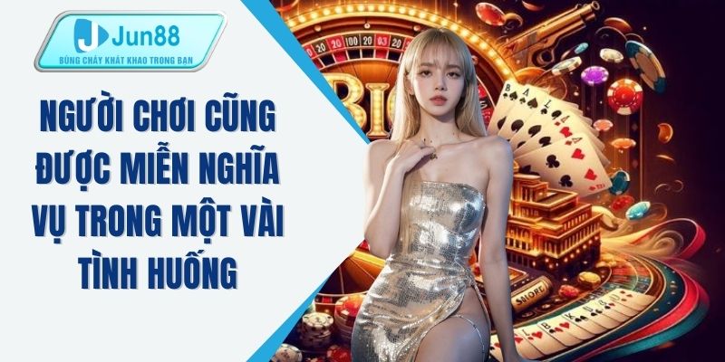 Người chơi cũng được miễn nghĩa vụ trong một vài tình huống