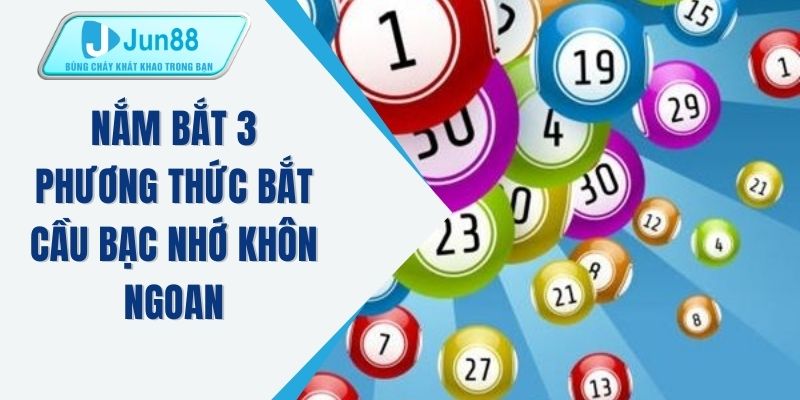 Nắm bắt 3 phương thức bắt cầu bạc nhớ khôn ngoan